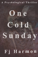 One Cold Sunday: A Psychological Thriller