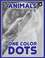 One Color DOTS: Animals: New Type of Relaxation & Stress Relief Coloring Book for Adults