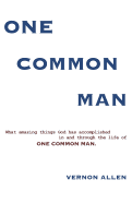 One Common Man: What amazing things God has accomplished in and through the life of One Common Man.