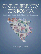 One Currency for Bosnia: Creating the Central Bank of Bosnia and Herzegovina
