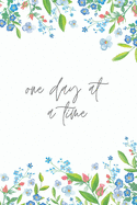 One Day at a Time - A Grief Sketchbook: A bereavement visual diary for women to draw in to help you work through grief, loss and anxiety / Floral watercolor edition