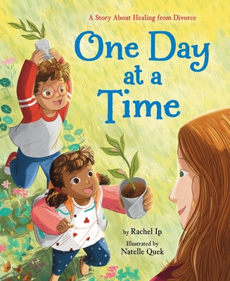 One Day at a Time: A Story about Healing from Divorce - Ip, Rachel