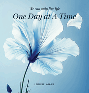 One Day At A Time: We Can Only Live Life