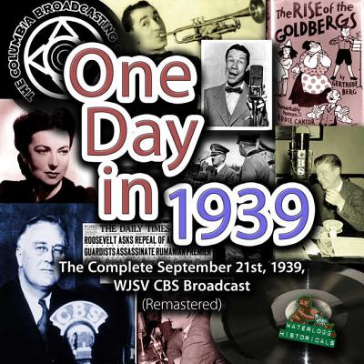One Day in 1939: The Complete September 21st, 1939, Wjsv CBS Broadcast (Remastered) - 