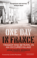 One Day in France: Tragedy and Betrayal in an Occupied Village