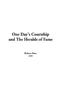 One Day's Courtship and the Heralds of Fame - Barr, Robert