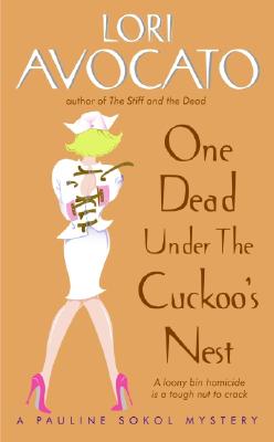 One Dead Under the Cuckoo's Nest: A Pauline Sokol Mystery - Avocato, Lori