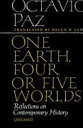 One Earth, Four or Five Worlds: Reflections on Contemporary History - Paz, Octavio, and Lane, H. (Translated by)