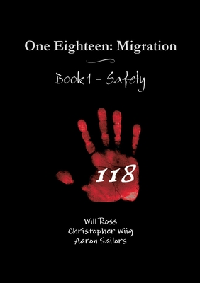 One Eighteen: Migration - Book 1 - Safety - Ross, Will, and Wiig, Christopher, and Sailors, Aaron