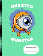 One Eyed Monster from Outer Space Composition Notebook: Journal for School Teachers Students, Wide Ruled Lined Paper, 200 Pages (7.44" X 9.69")