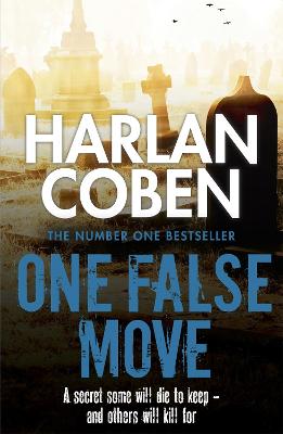 One False Move: A gripping thriller from the #1 bestselling creator of hit Netflix show Fool Me Once - Coben, Harlan