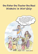 One Father One Teacher One Head: Women In Worship