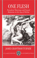 One Flesh: Paradisal Marriage and Sexual Relations in the Age of Milton