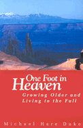 One Foot in Heaven: Growing Older and Living to the Full