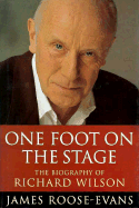 One Foot on the Stage: The Biography of Richard Wilson