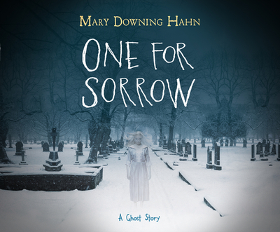 One for Sorrow: A Ghost Story - Hahn, Mary Downing, and Lambert, Madeleine (Narrator)