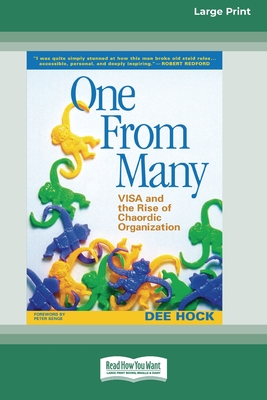 One From Many: VISA and the Rise of Chaordic Organization (16pt Large Print Edition) - Hock, Dee