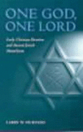 One God, One Lord: Early Christian Devotion and Ancient Jewish Monotheism