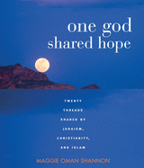 One God Shared Hope: Twenty Threads Shared by Judaism, Christianity, and Islam