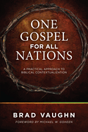 One Gospel for All Nations: A Practical Approach to Biblical Contextualization