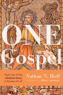 One Gospel: Paul's Use of the Abraham Story in Romans 4:1-25