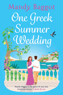 One Greek Summer Wedding: the BRAND NEW gorgeous summer romance from bestseller Mandy Baggot for 2024