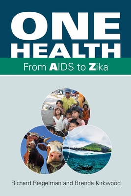 One Health: From AIDS to Zika - Riegelman, Richard, and Kirkwood, Brenda