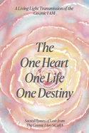 One Heart, One Life, One Destiny: 33 Sacred Hymns from the Cosmic I Am