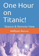One Hour on Titanic!: Sance & Remote View