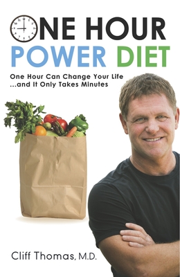 One Hour Power Diet: One Hour Can Change Your Life and It Only Takes Minutes - Thomas, Cliff