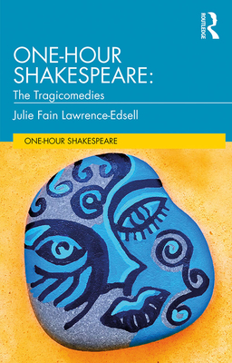 One-Hour Shakespeare: The Tragicomedies - Lawrence-Edsell, Julie Fain