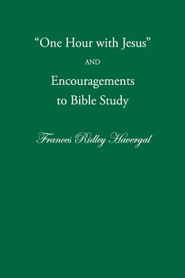 One Hour with Jesus and Encouragements to Bible Study - Chalkley, David L (Editor), and Wegge, Glen T (Editor), and Menzies, Stephen