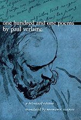 One Hundred and One Poems by Paul Verlaine: A Bilingual Edition - Verlaine, Paul, and Shapiro, Norman R, Professor