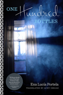 One Hundred Bottles - Portela, Ena Luca, and Obejas, Achy (Translated by)