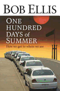 One Hundred Days of Summer: How We Got to Where We are - Ellis, Bob