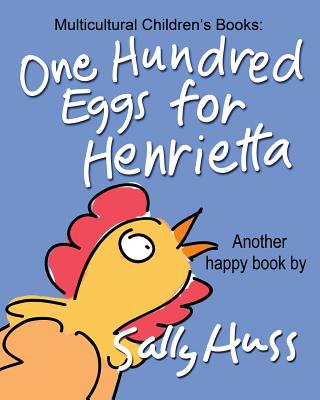 One Hundred Eggs for Henrietta - Huss, Sally