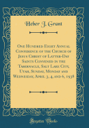 One Hundred Eight Annual Conference of the Church of Jesus Christ of Latter-Day Saints Convened in the Tabernacle, Salt Lake City, Utah, Sunday, Monday and Wednesday, April 3, 4, and 6, 1938 (Classic Reprint)