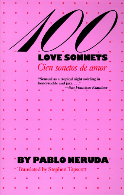 One Hundred Love Sonnets: Cien Sonetos De Amor - Neruda, Pablo, and Tapscott, Stephen (Translated by)