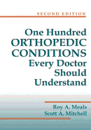 One Hundred Orthopedic Conditions Every Doctor Should Understand, Second Edition