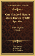 One Hundred Picture Fables, Drawn By Otto Speckter: With Rhymes (1864)