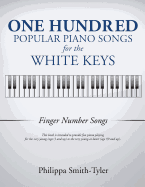 One Hundred Popular Piano Songs for the White Keys