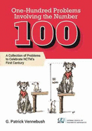 One-Hundred Problems Involving the Number 100: Celebrate Nctm's First Century