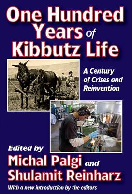 One Hundred Years of Kibbutz Life: A Century of Crises and Reinvention - Reinharz, Shulamit