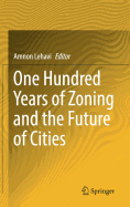 One Hundred Years of Zoning and the Future of Cities