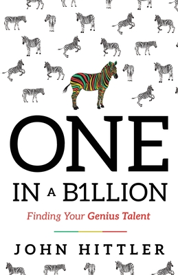 One In A B1llion: Finding Your Genius Talent - Hittler, John