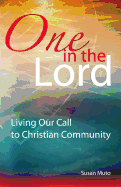 One in the Lord: Living Our Call to Christian Community