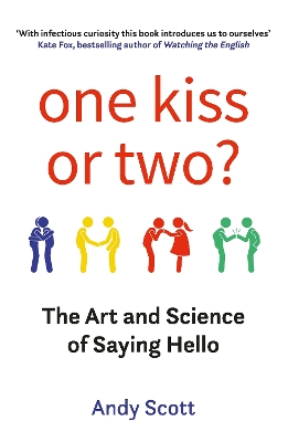One Kiss or Two?: The Art and Science of Saying Hello - Scott, Andy