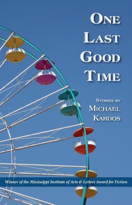 One Last Good Time - Kardos, Michael