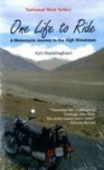 One Life to Ride: A Motorcycle Journey to the High Himalayas - Harisinghani, Ajit