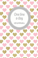One Line A Day Journal: Pink And Gold Hearts Journal Five-Year Memory Book, Diary, Notebook, 110 Lined Blank Pages